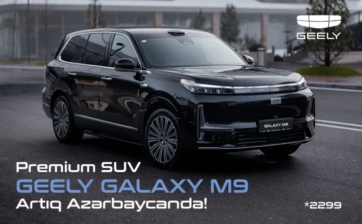 Geely-nin yeni flaqman modeli Galaxy M9 artıq Azərbaycanda!